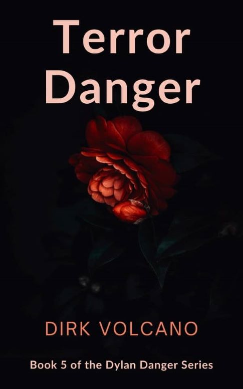 Book cover for "Terror Danger," the fifth book in the Dylan Danger Series by Dirk Volcano. It features a dramatic red flower against a black background, with the title in bold serif font at the top and the author's name in orange text below.
